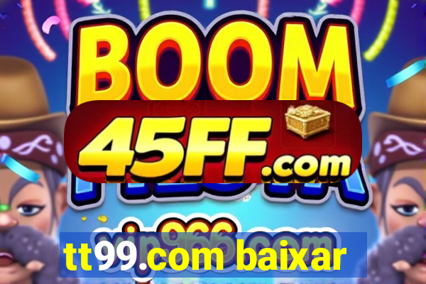 tt99.com baixar